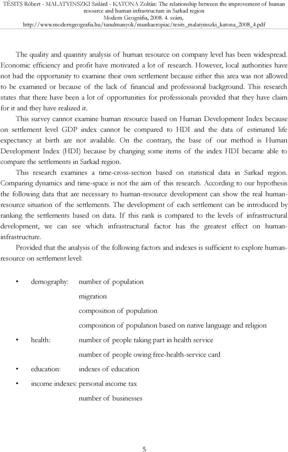 background. This research states that there have been a lot of opportunities for professionals provided that they have claim for it and they have realized it.