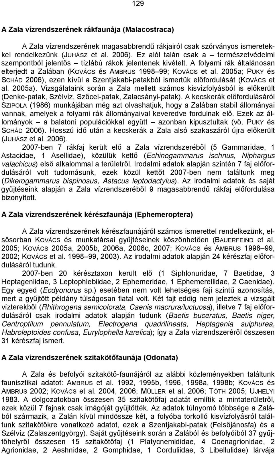 2005a; PUKY és SCHÁD 2006), ezen kívül a Szentjakabi-patakból ismertük előfordulását (KOVÁCS et al. 2005a).