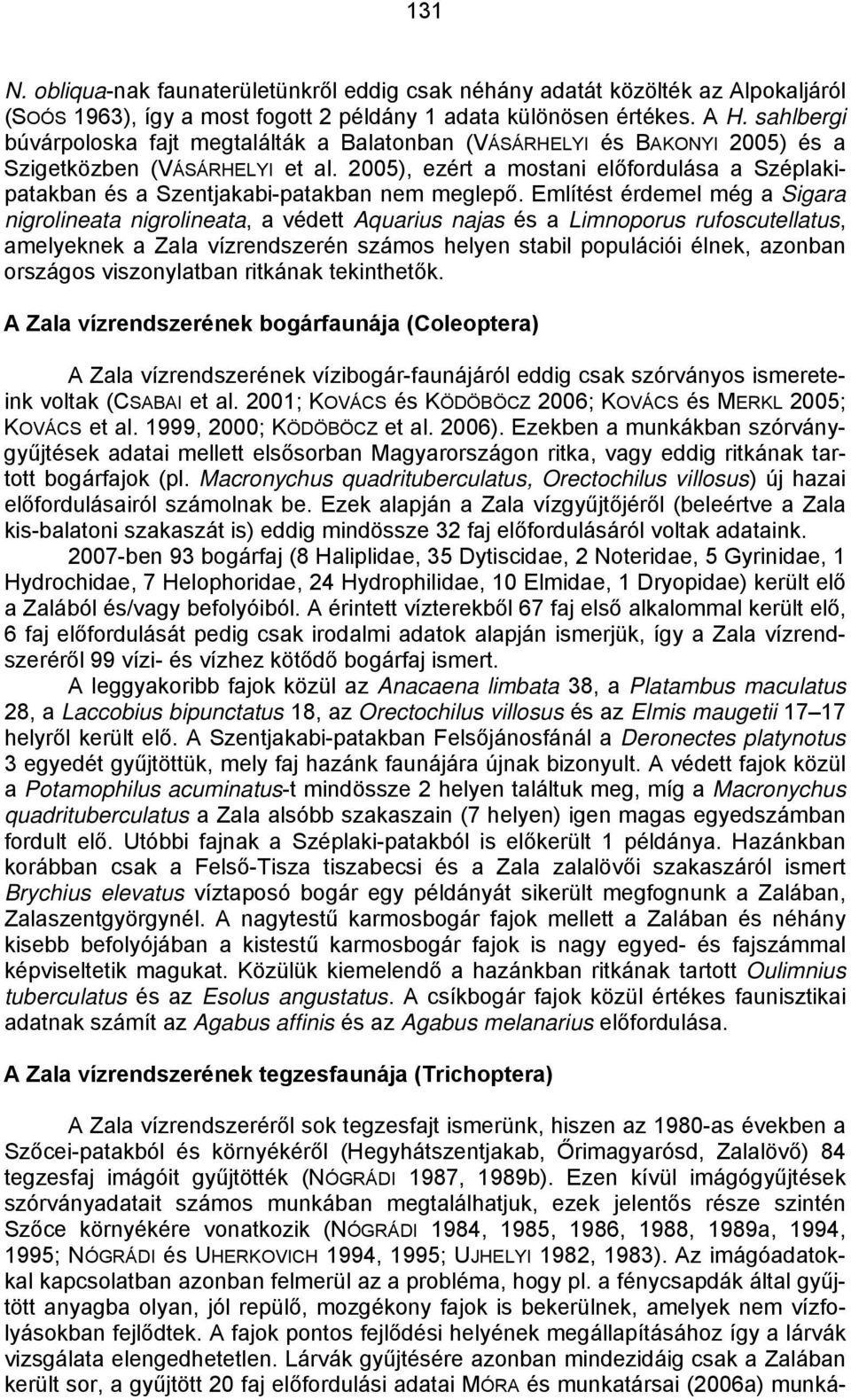 2005), ezért a mostani előfordulása a Széplakipatakban és a Szentjakabi-patakban nem meglepő.