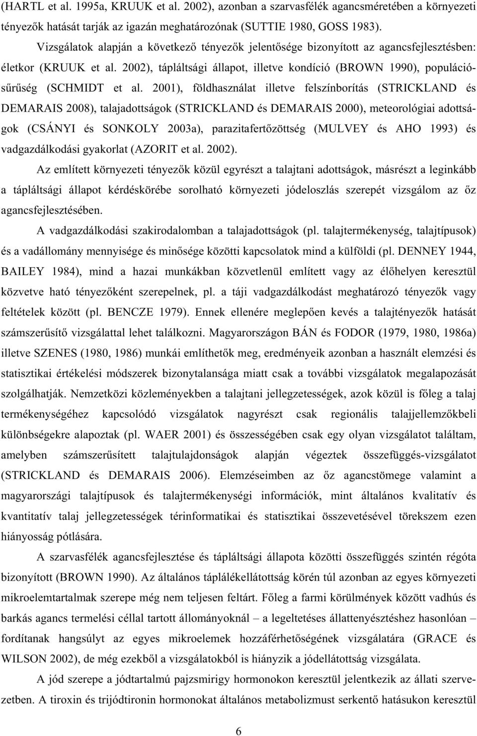 2002), tápláltsági állapot, illetve kondíció (BROWN 1990), populációs r ség (SCHMIDT et al.