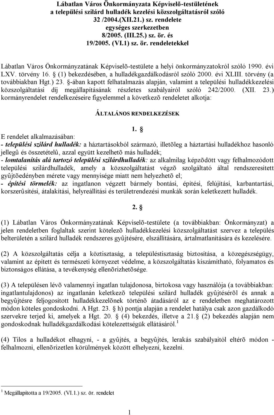 (1) bekezdésében, a hulladékgazdálkodásról szóló 2000. évi XLIII. törvény (a továbbiakban Hgt.) 23.