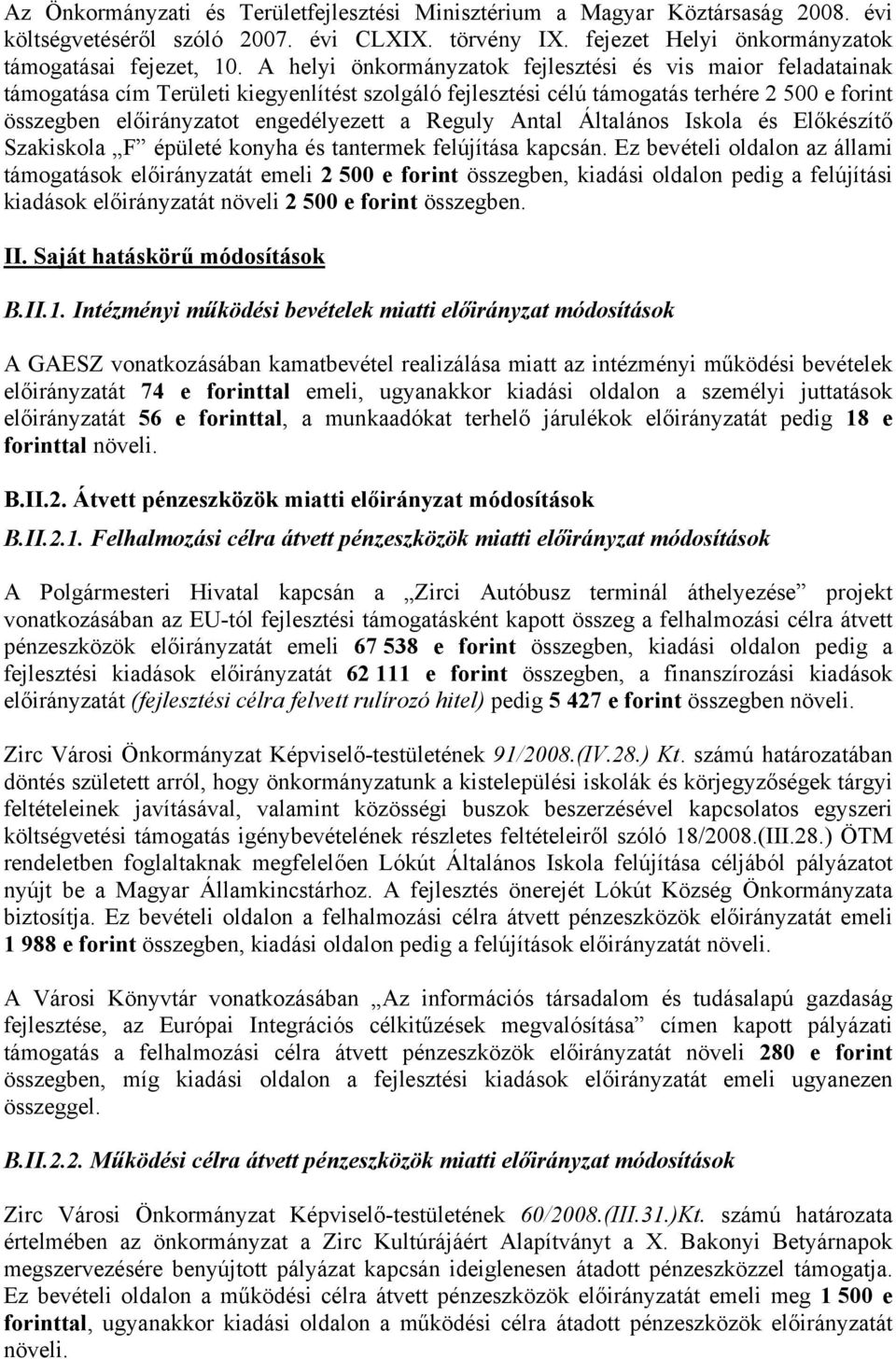 Reguly Antal Általános Iskola és Előkészítő Szakiskola F épületé konyha és tantermek felújítása kapcsán.