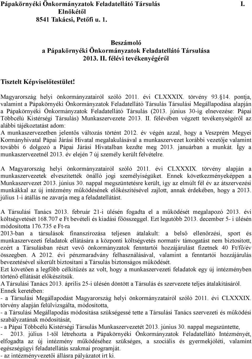 pontja, valamint a Pápakörnyéki Önkormányzatok Feladatellátó Társulás Társulási Megállapodása alapján a Pápakörnyéki Önkormányzatok Feladatellátó Társulás (2013.