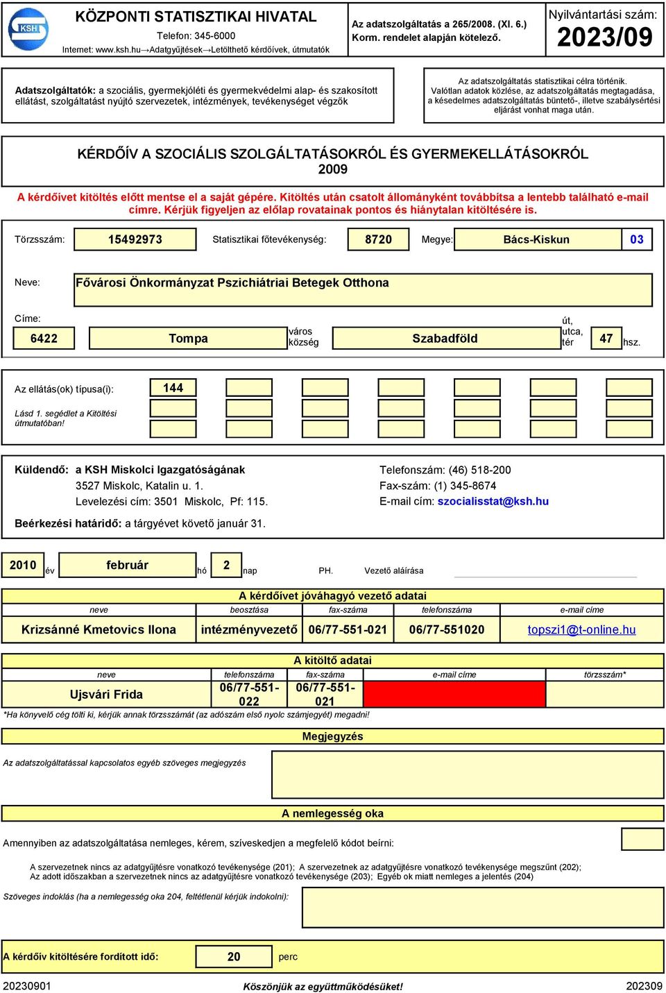 szervezetek, intézmények, tevékenységet végzők Az adatszolgáltatás statisztikai célra történik.