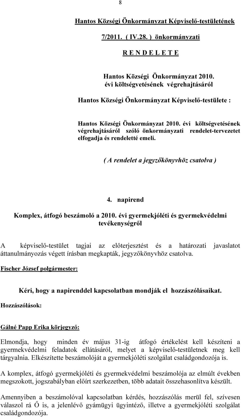 ( A rendelet a jegyzőkönyvhöz csatolva ) 4. napirend Komplex, átfogó beszámoló a 2010.