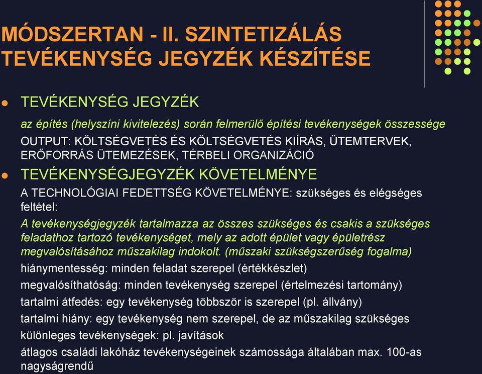 a szükséges feladathoz tartozó tevékenységet, mely az adott épület vagy épületrész megvalósításához műszakilag indokolt.