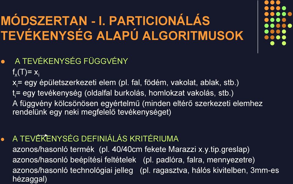 ) A függvény kölcsönösen egyértelmű (minden eltérő szerkezeti elemhez rendelünk egy neki megfelelő tevékenységet) A TEVÉKENYSÉG DEFINIÁLÁS KRITÉRIUMA