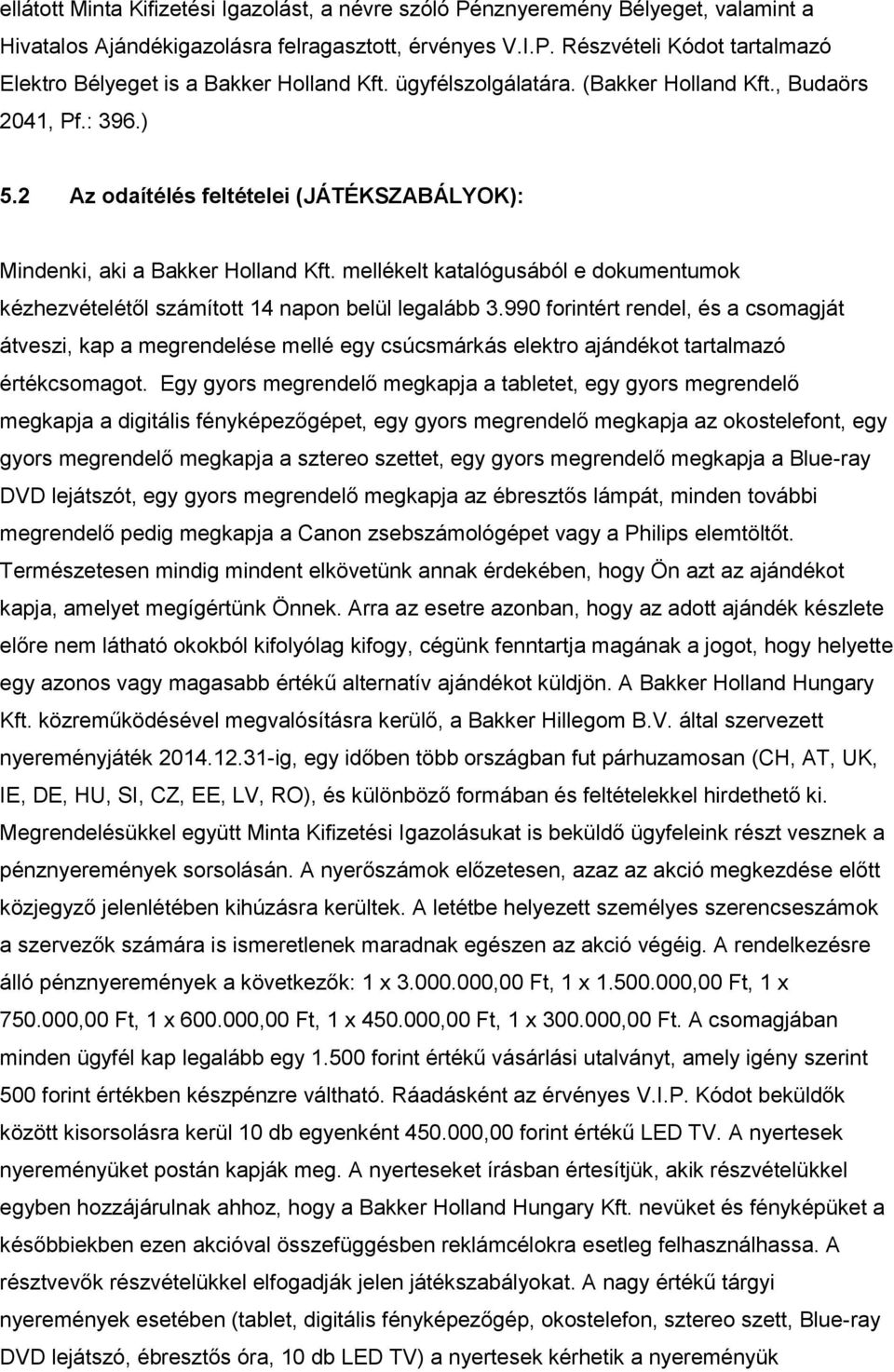 mellékelt katalógusából e dokumentumok kézhezvételétől számított 14 napon belül legalább 3.