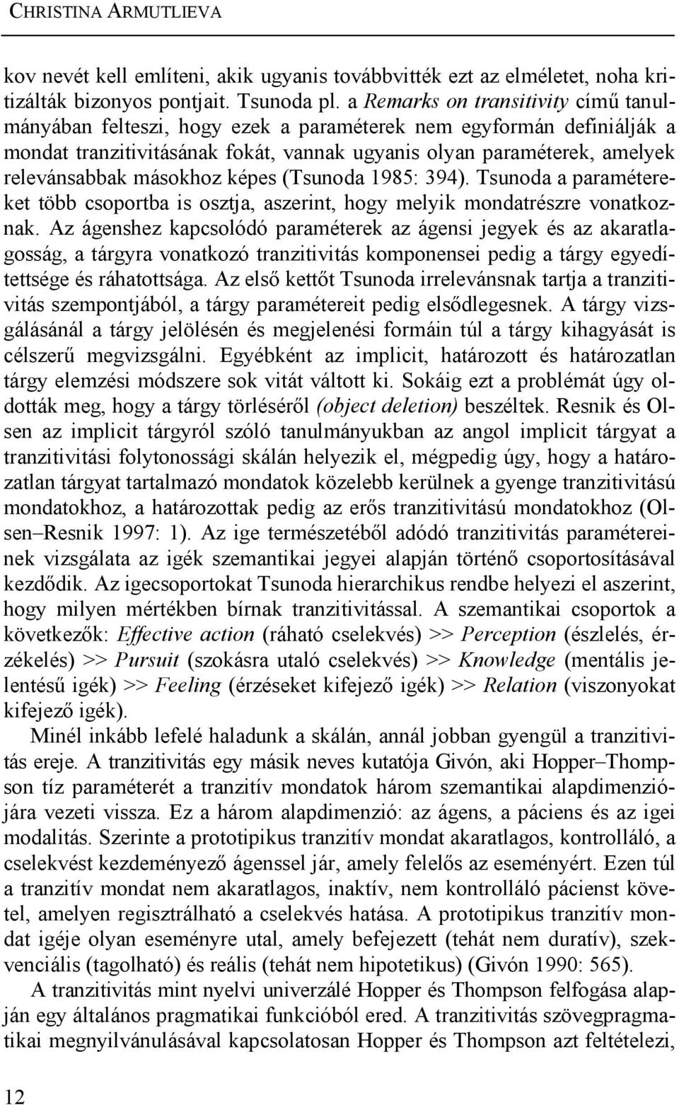 másokhoz képes (Tsunoda 1985: 394). Tsunoda a paramétereket több csoportba is osztja, aszerint, hogy melyik mondatrészre vonatkoznak.