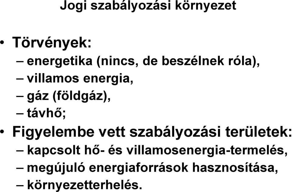 Figyelembe vett szabályozási területek: kapcsolt hı- és