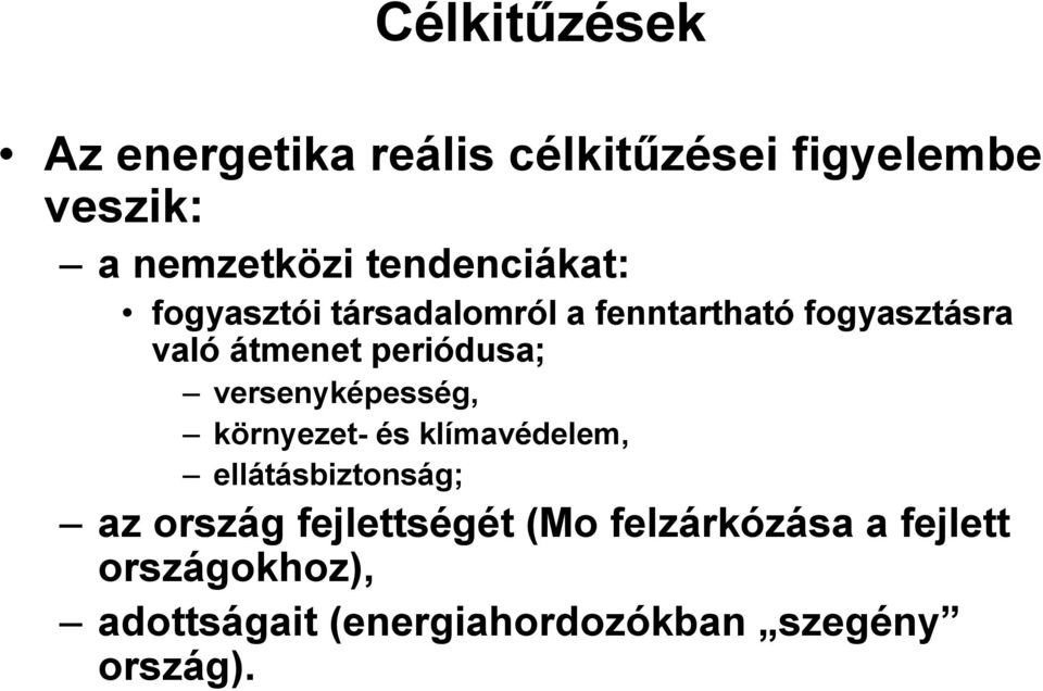 periódusa; versenyképesség, környezet- és klímavédelem, ellátásbiztonság; az ország