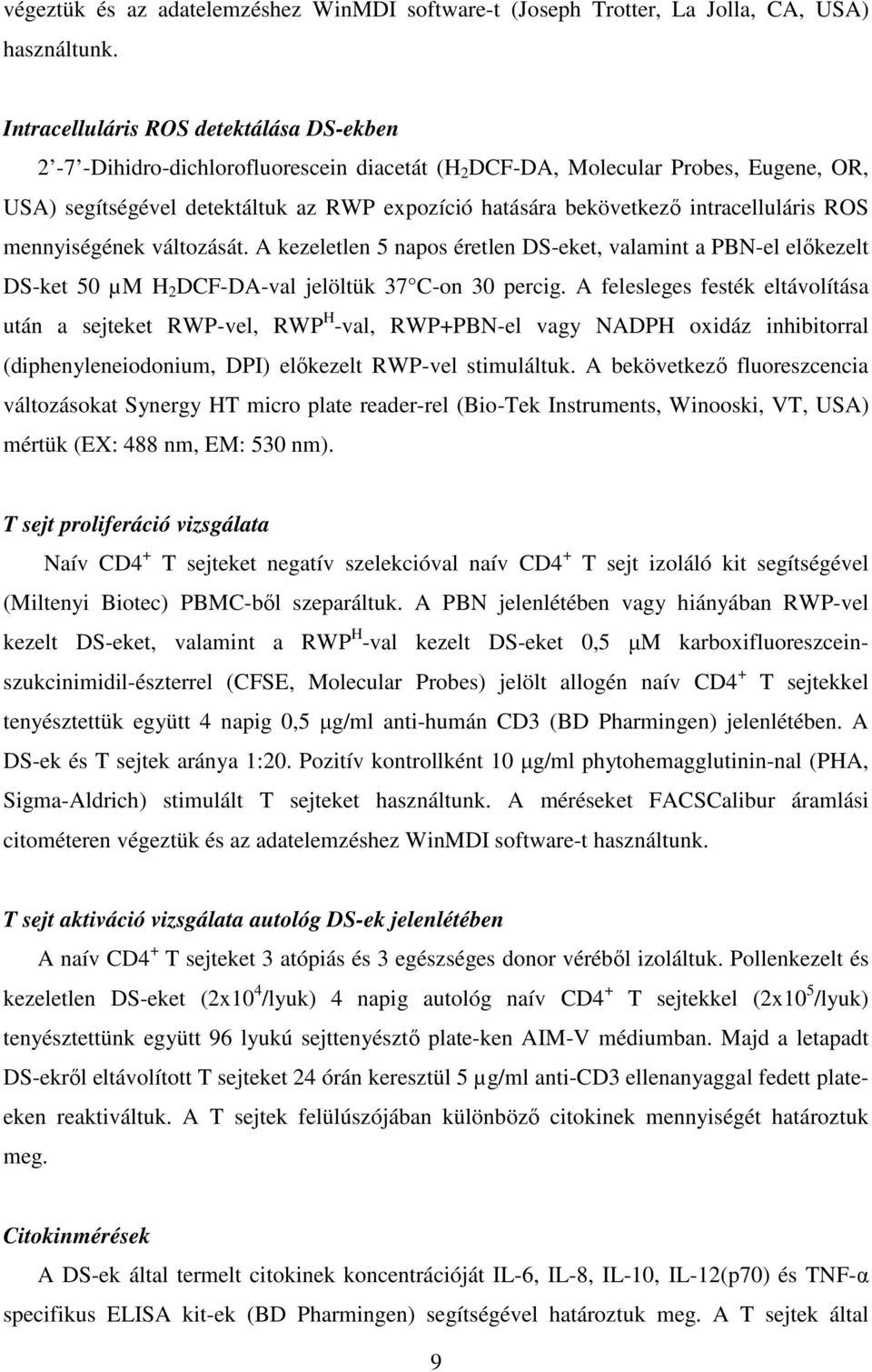 intracelluláris ROS mennyiségének változását. A kezeletlen 5 napos éretlen DS-eket, valamint a PBN-el előkezelt DS-ket 50 µm H 2 DCF-DA-val jelöltük 37 C-on 30 percig.