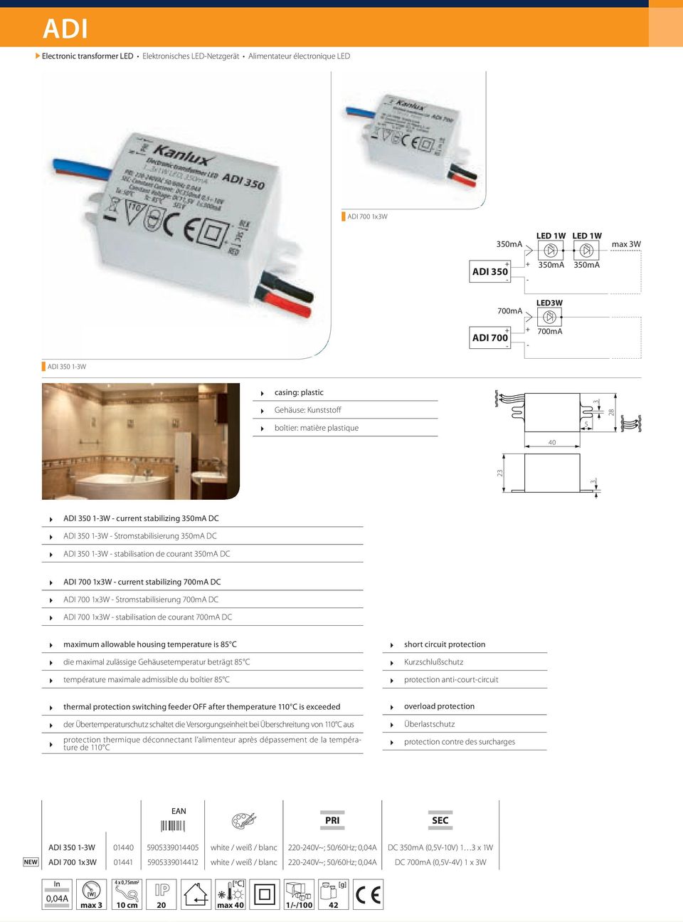 stabilizing 700mA DC ADI 700 1x3W - Stromstabilisierung 700mA DC ADI 700 1x3W - stabilisation de courant 700mA DC maximum allowable housing temperature is 85 C die maximal zulässige Gehäusetemperatur