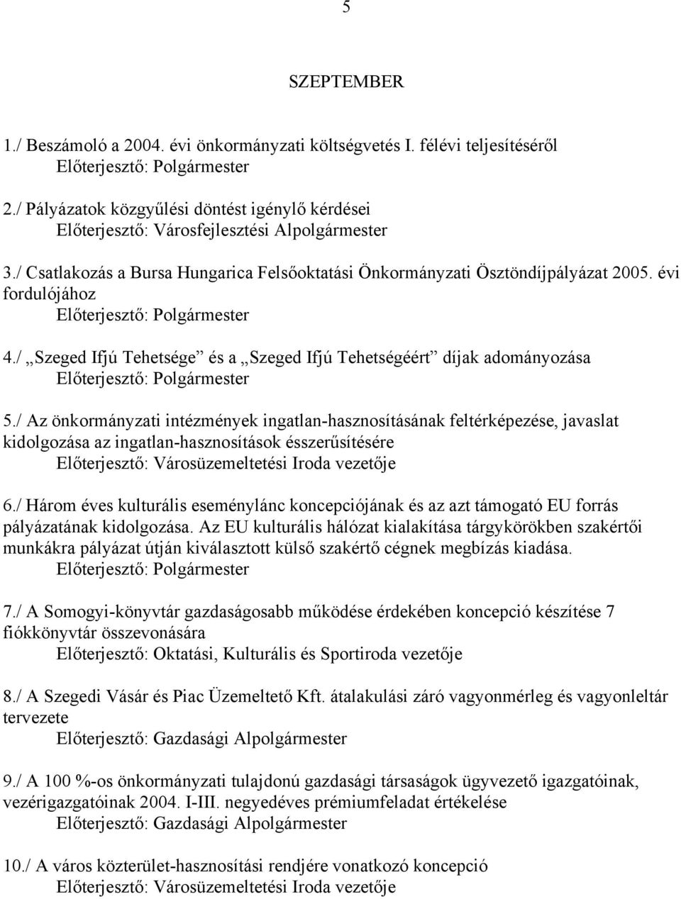 / Az önkormányzati intézmények ingatlan-hasznosításának feltérképezése, javaslat kidolgozása az ingatlan-hasznosítások ésszerűsítésére 6.