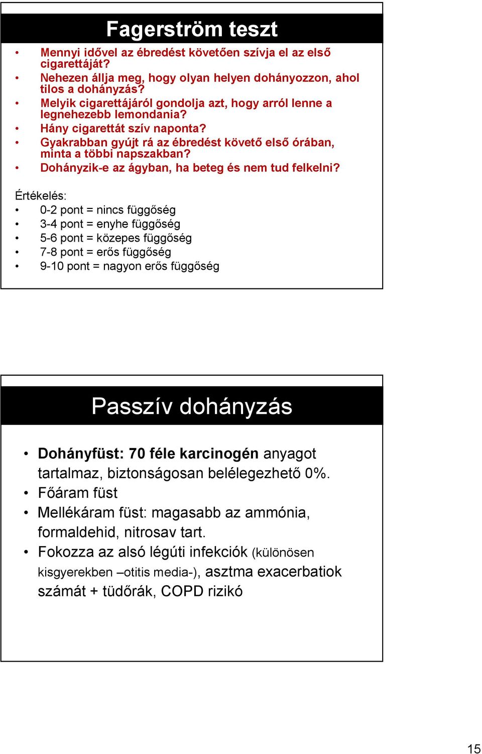 Dohányzik-e az ágyban, ha beteg és nem tud felkelni?