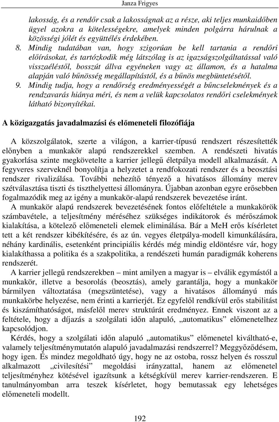 a hatalma alapján való bőnösség megállapítástól, és a bőnös megbüntetésétıl. 9.