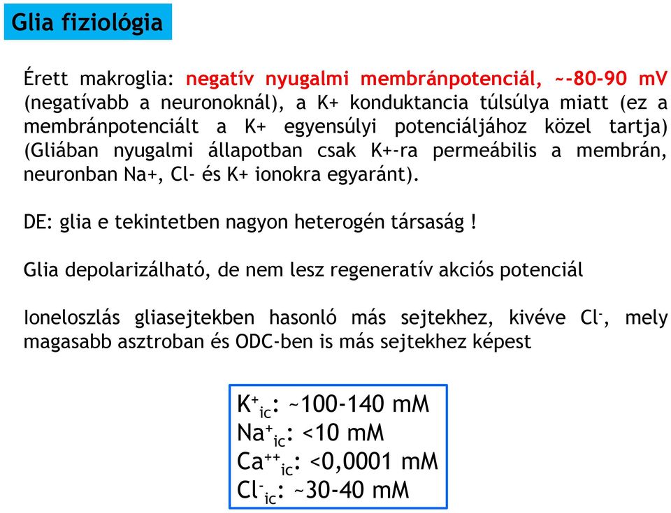 DE: glia e tekintetben nagyon heterogén társaság!