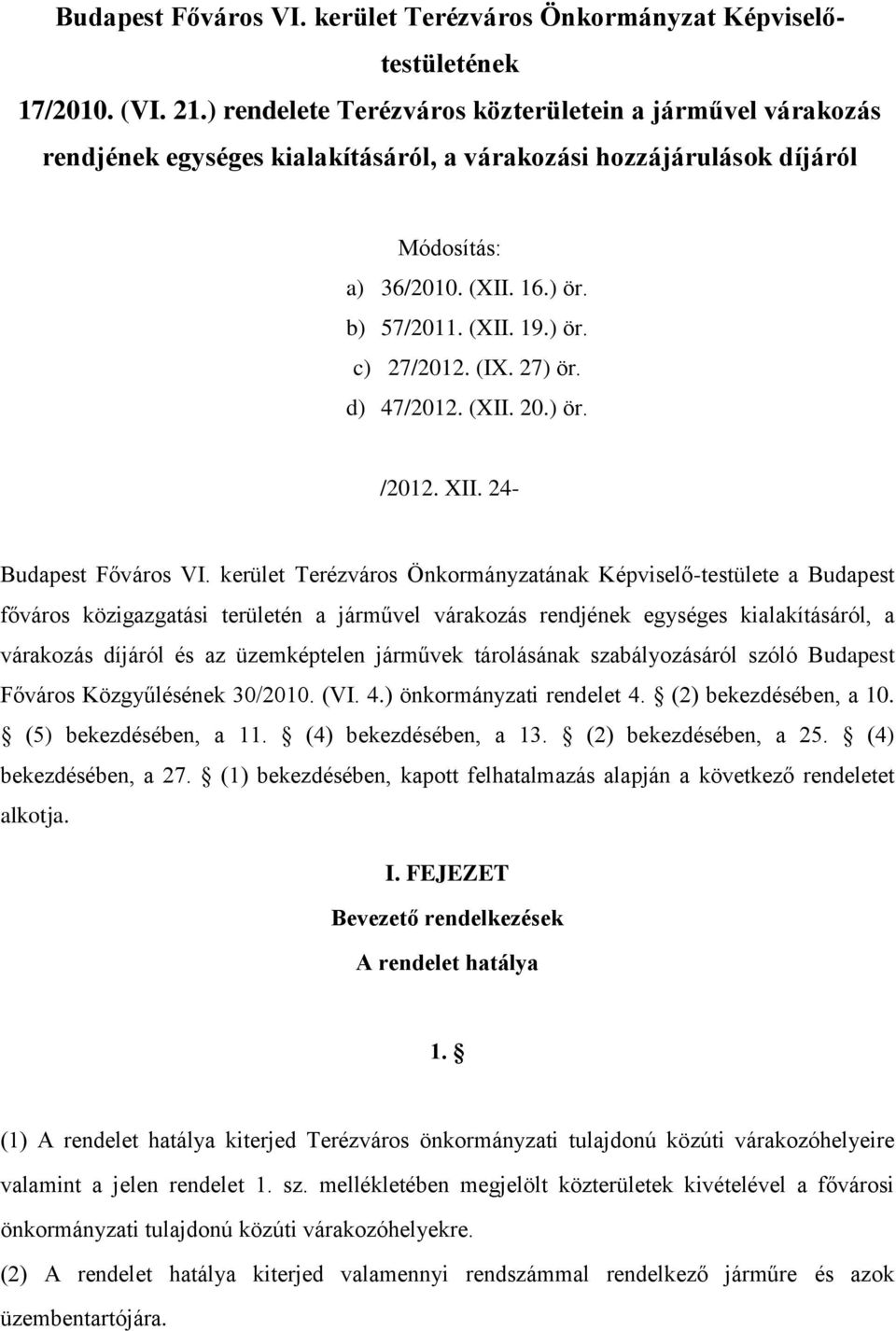 (IX. 27) ör. d) 47/2012. (XII. 20.) ör. /2012. XII. 24- Budapest Főváros VI.