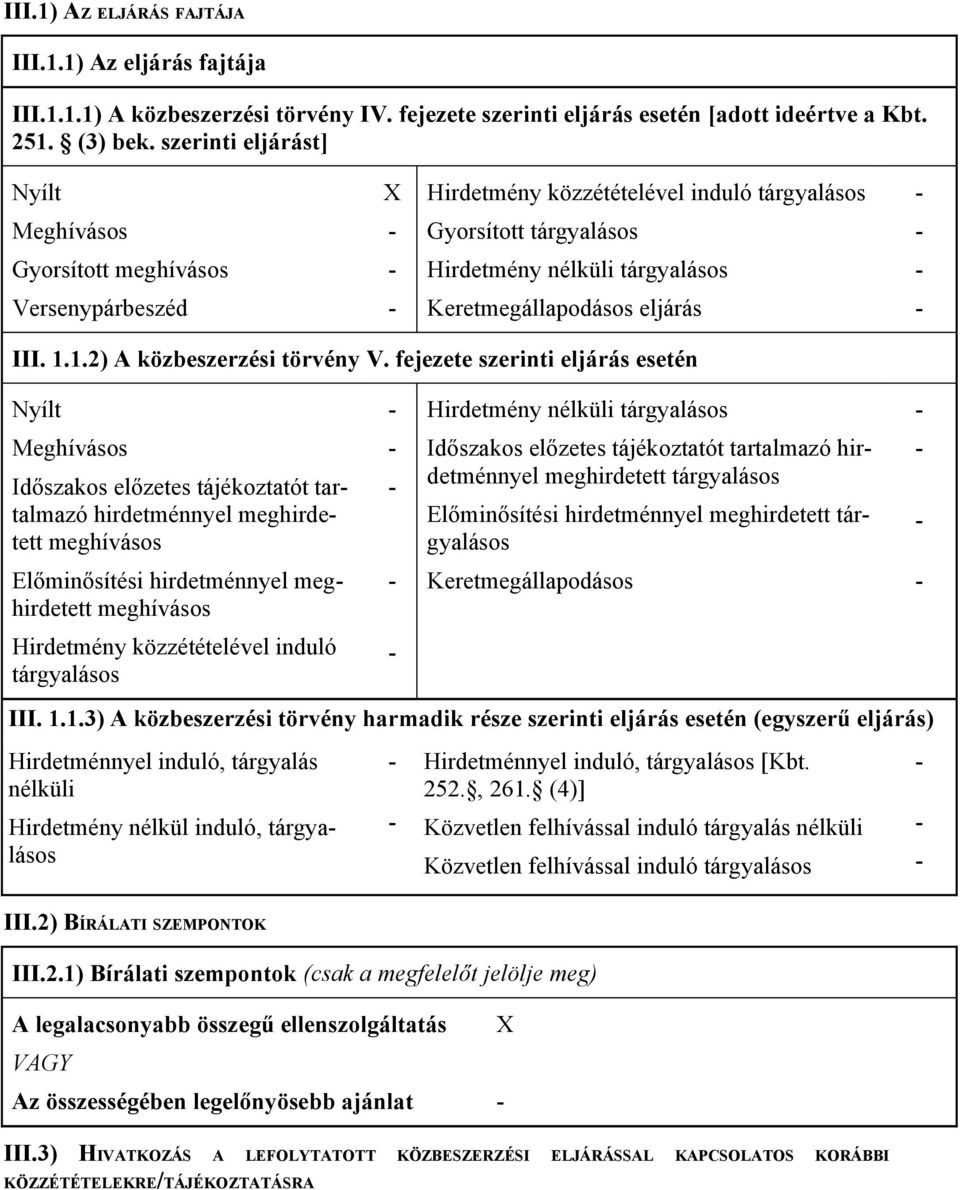 eljárás III. 1.1.2) A közbeszerzési törvény V.