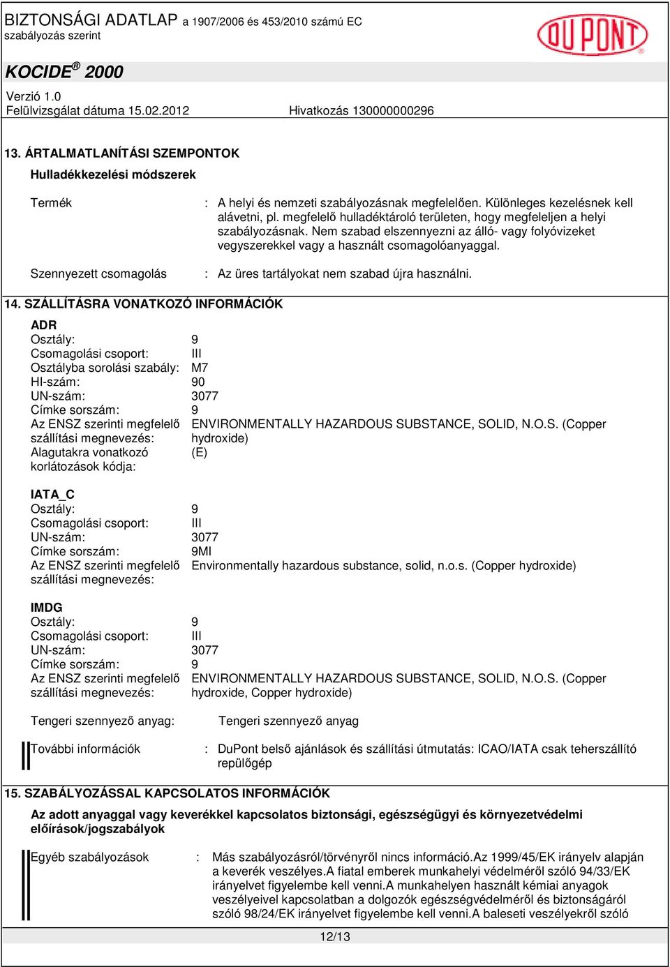 : Az üres tartályokat nem szabad újra használni. 14.