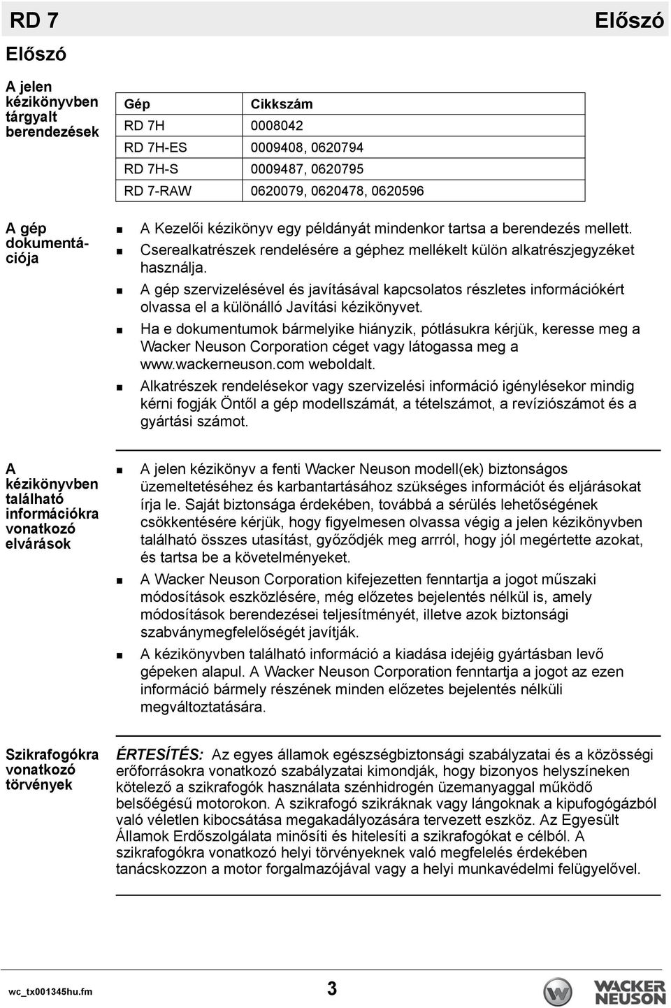 A gép szervizelésével és javításával kapcsolatos részletes információkért olvassa el a különálló Javítási kézikönyvet.