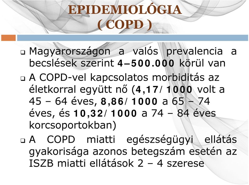 45 64 éves, 8,86/1000 a 65 74 éves, és 10,32/1000 a 74 84 éves korcsoportokban) A COPD