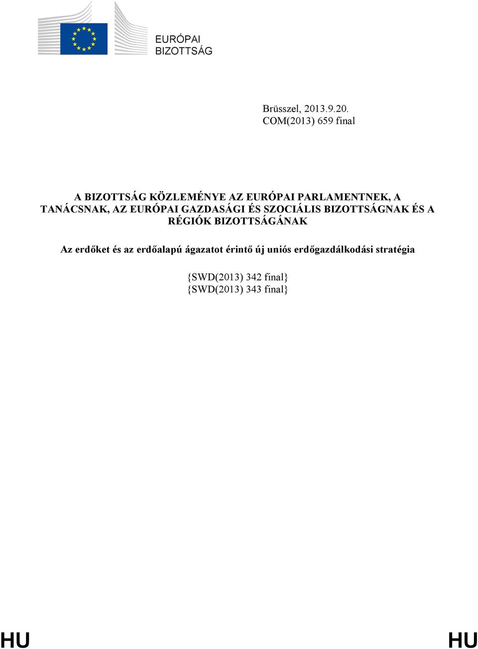 COM(2013) 659 final A BIZOTTSÁG KÖZLEMÉNYE AZ EURÓPAI PARLAMENTNEK, A TANÁCSNAK,