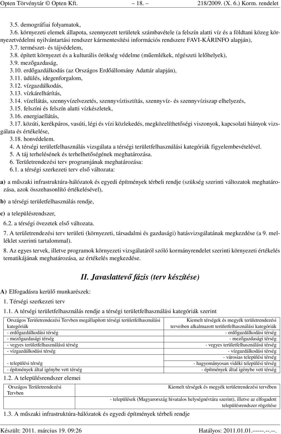 környezeti elemek állapota, szennyezett területek számbavétele (a felszín alatti víz és a földtani közeg környezetvédelmi nyilvántartási rendszer kármentesítési információs rendszere FAVI-KÁRINFO