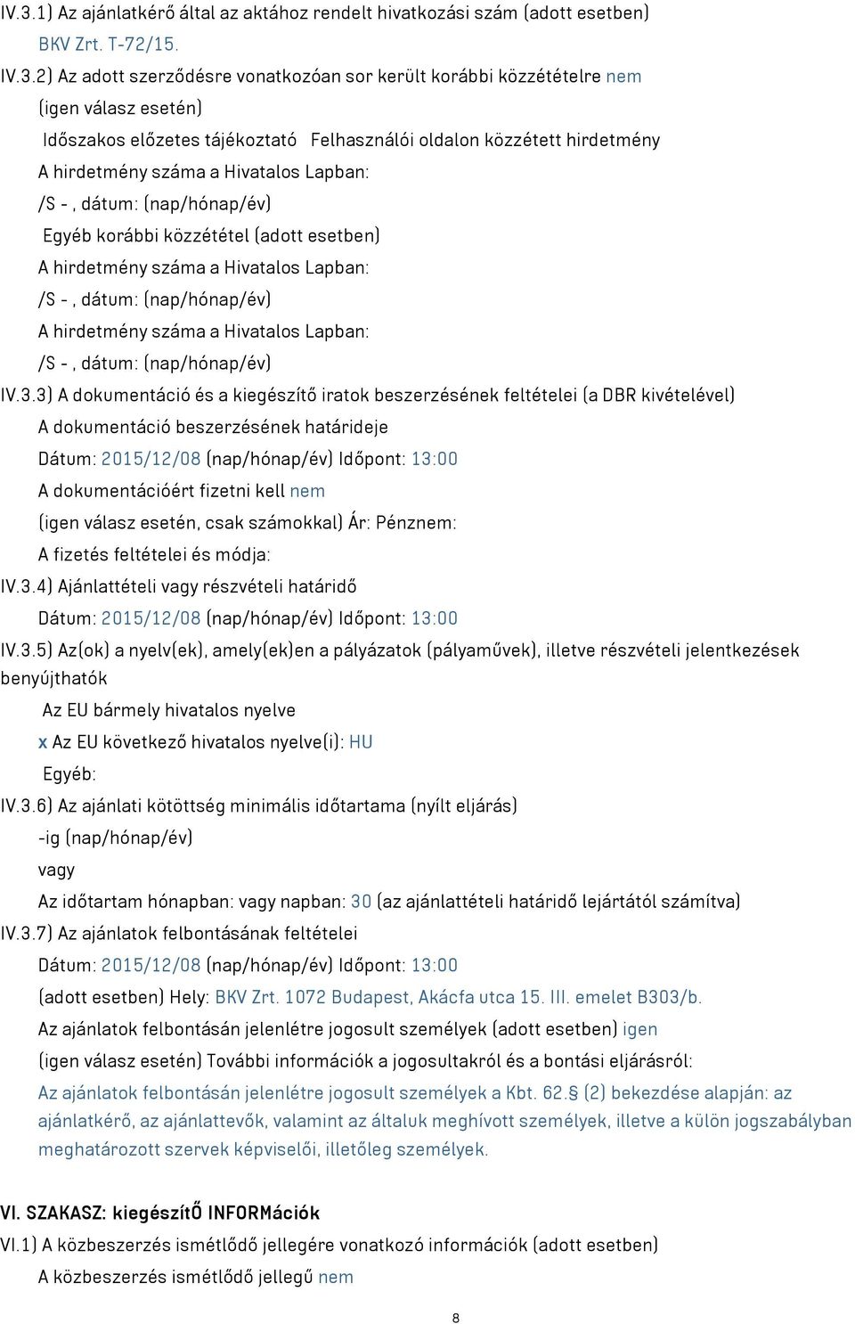 a Hivatalos Lapban: /S -, dátum: (nap/hónap/év) A hirdetmény száma a Hivatalos Lapban: /S -, dátum: (nap/hónap/év) IV.3.