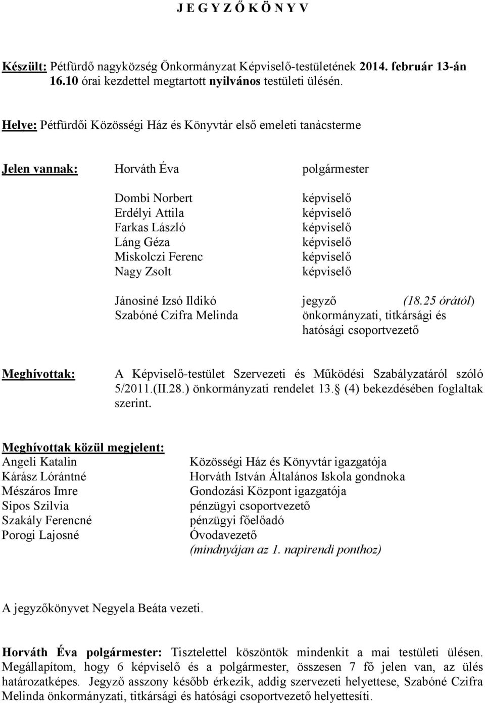 képviselő képviselő képviselő képviselő képviselő Jánosiné Izsó Ildikó jegyző (18.