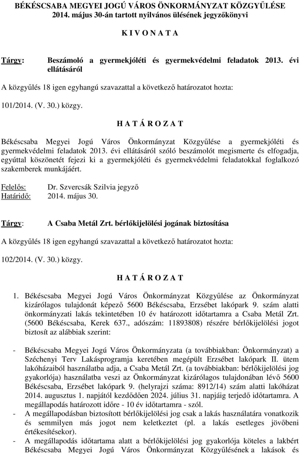 H A T Á R O Z A T Békéscsaba Megyei Jogú Város Önkormányzat Közgyűlése a gyermekjóléti és gyermekvédelmi feladatok 2013.