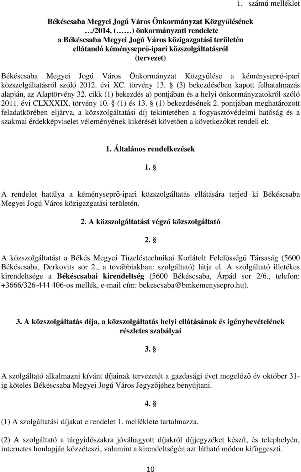 számú melléklet Békéscsaba Megyei Jogú Város Önkormányzat Közgyűlése a kéményseprő-ipari közszolgáltatásról szóló 2012. évi XC. törvény 13.