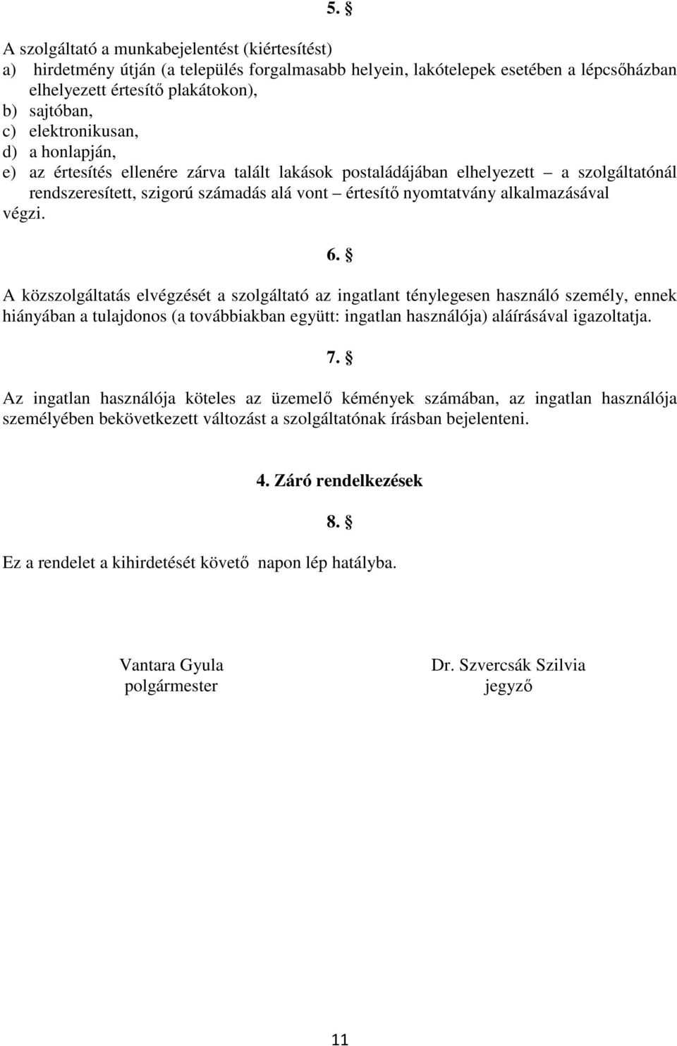 alkalmazásával végzi. 6.