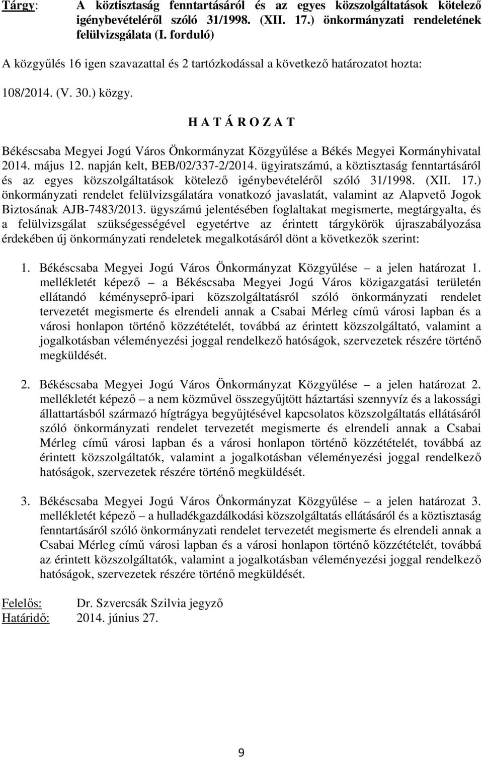 H A T Á R O Z A T Békéscsaba Megyei Jogú Város Önkormányzat Közgyűlése a Békés Megyei Kormányhivatal 2014. május 12. napján kelt, BEB/02/337-2/2014.