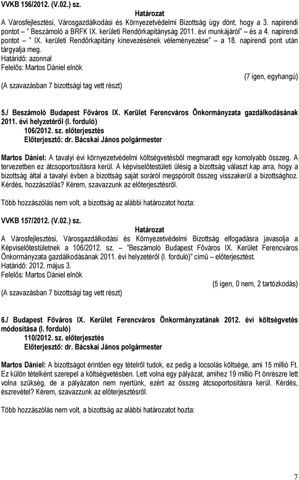 Kerület Ferencváros Önkormányzata gazdálkodásának 2011. évi helyzetéről (I. forduló) 106/2012. sz.