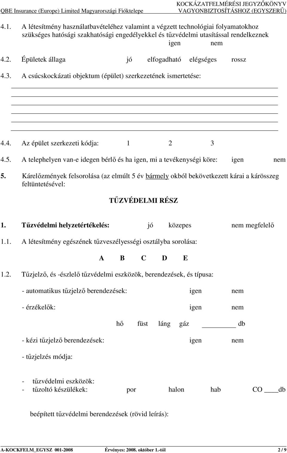 A telephelyen van-e idegen bérlı és ha igen, mi a tevékenységi köre: igen nem 5.