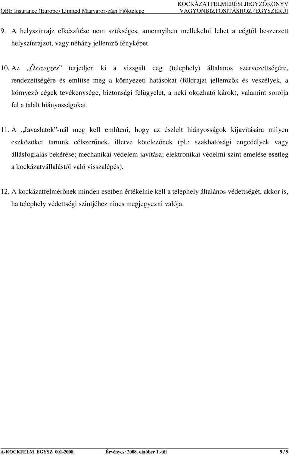 tevékenysége, biztonsági felügyelet, a neki okozható károk), valamint sorolja fel a talált hiányosságokat. 11.