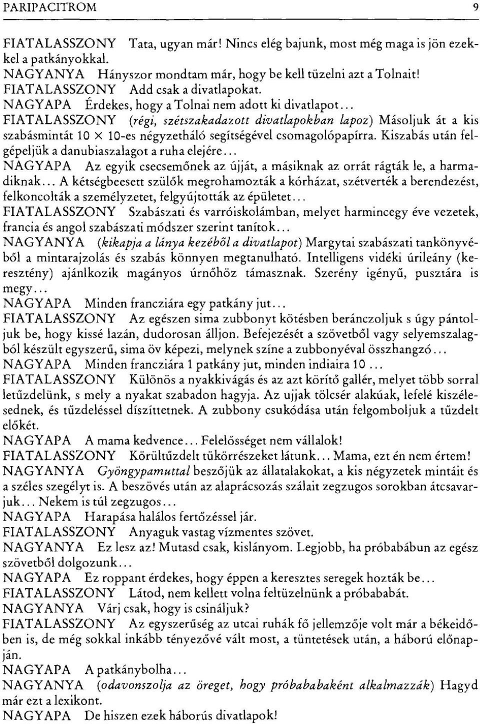 .. FIATALASSZONY (régi, szétszakadazott divatlapokban lapoz) Másoljuk át a kis szabásmintát 10 x 10-es négyzetháló segítségével csomagolópapírra.