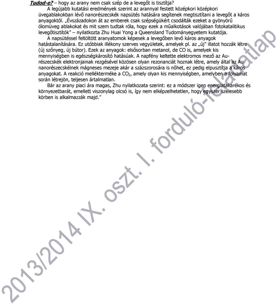 Évszázadokon át az emberek csak szépségükért csodálták ezeket a gyönyörű ólomüveg ablakokat és mit szem tudtak róla, hogy ezek a műalkotások valójában fotokatalitikus levegőtisztítók nyilatkozta Zhu