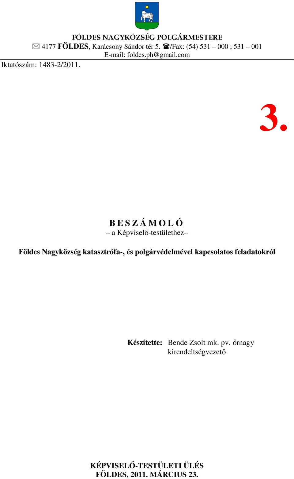 B E S Z Á M O L Ó a Képviselő-testülethez Földes Nagyközség katasztrófa-, és polgárvédelmével