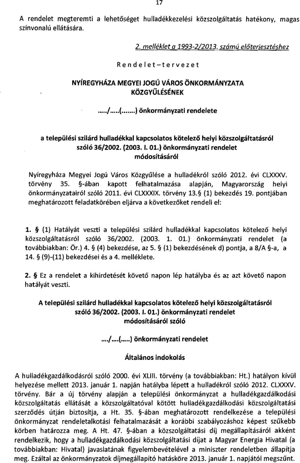 .. ) önkormányzati rendelete a települési szilárd hulladékkal kapcsolatos kötelező helyi közszolgáltatásról szóló 36/2002. (2003. I. 01.