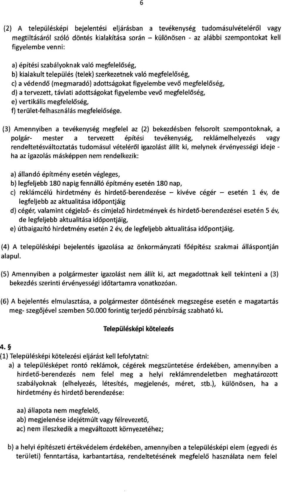figyelembe vevő megfelelőség, e) vertikális megfelelőség, f) terület-felhasználás megfelelősége.