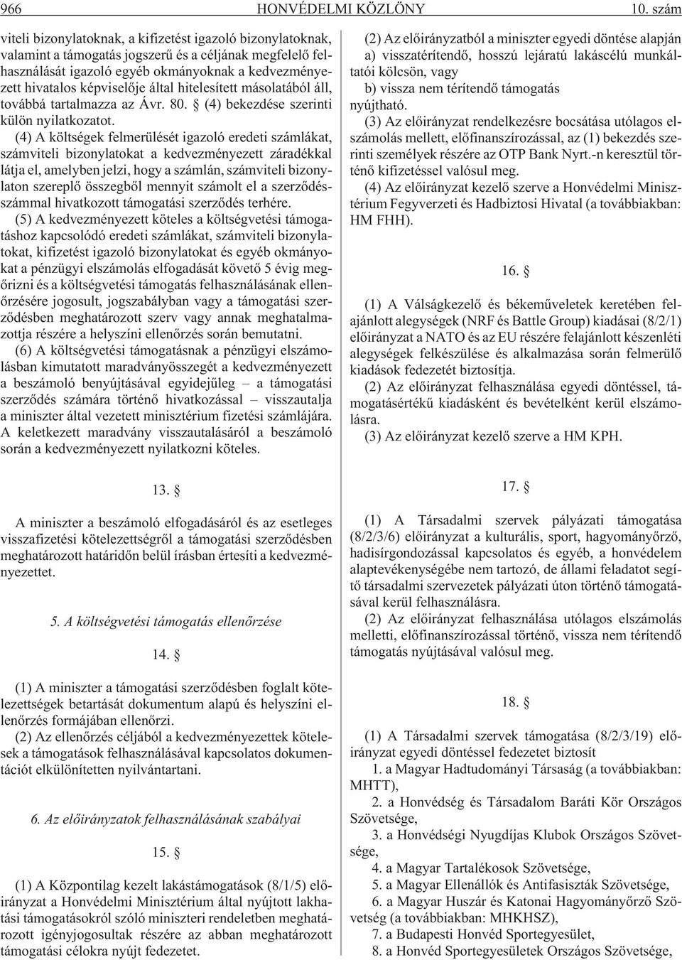 által hitelesített másolatából áll, továbbá tartalmazza az Ávr. 80. (4) bekezdése szerinti külön nyilatkozatot.