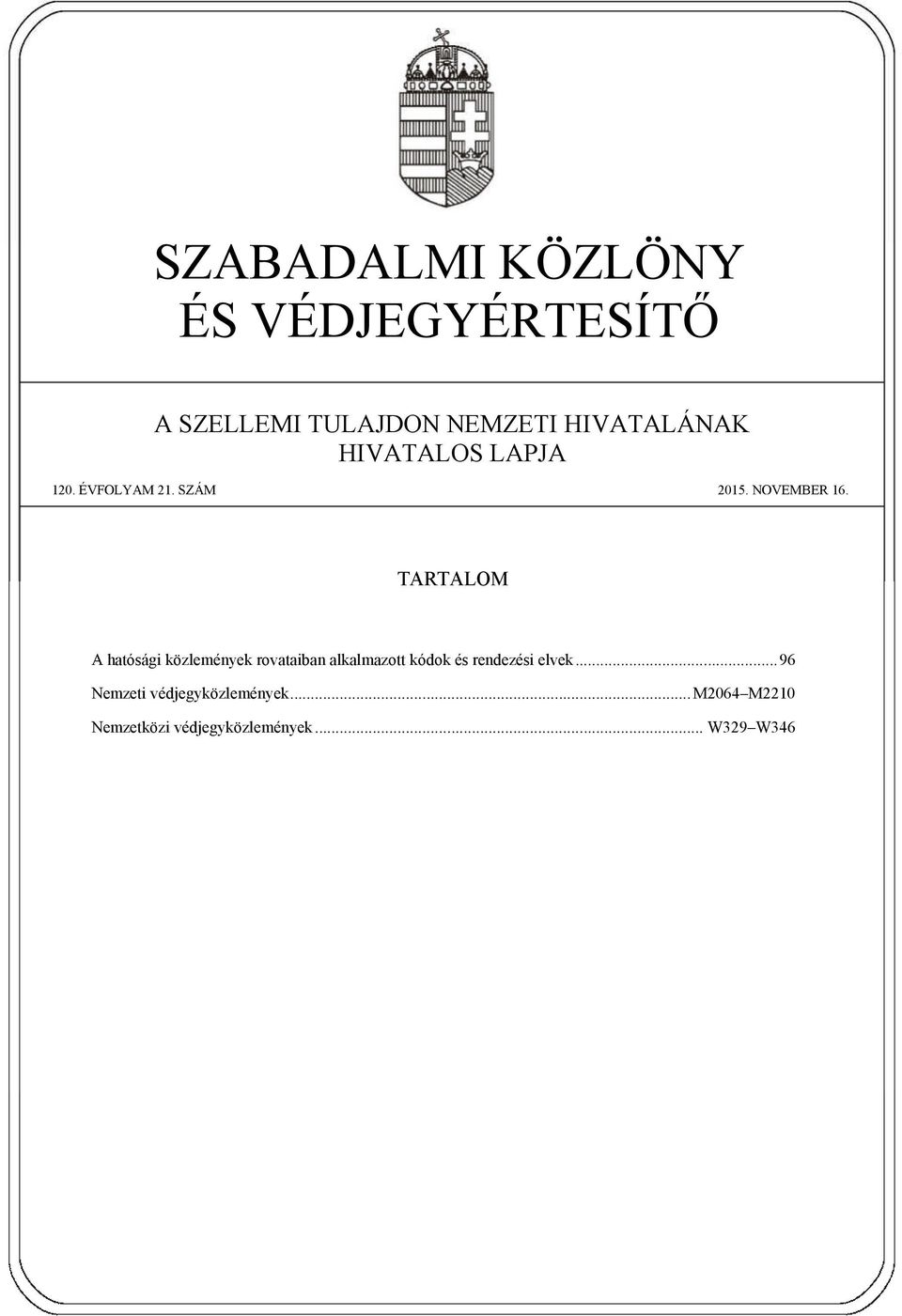 TARTALOM A hatósági közlemények rovataiban alkalmazott kódok és rendezési