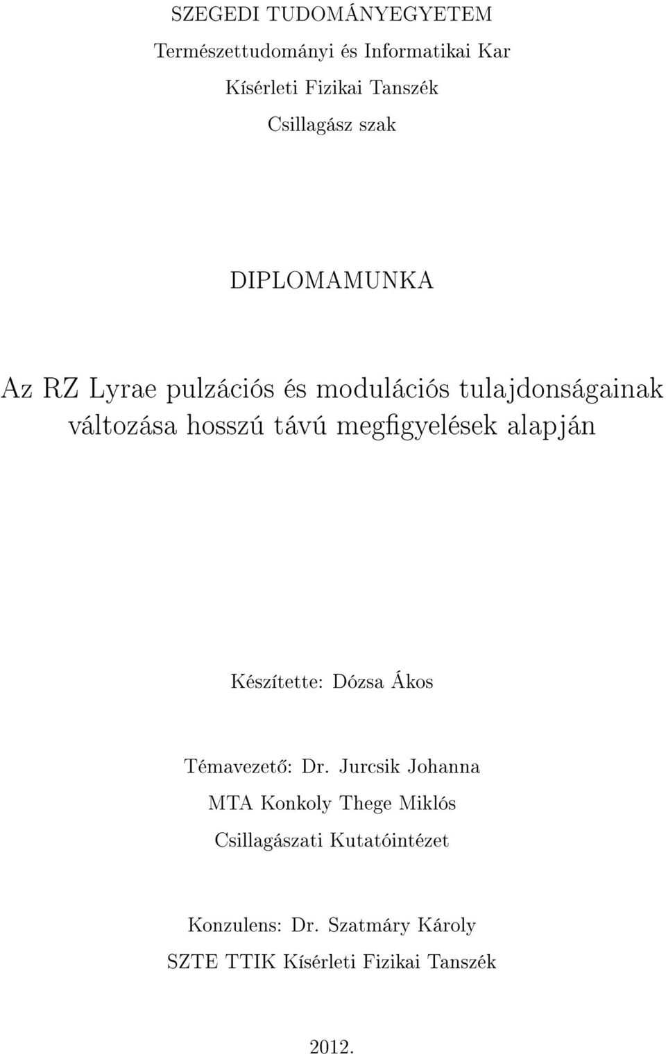 távú meggyelések alapján Készítette: Dózsa Ákos Témavezet : Dr.