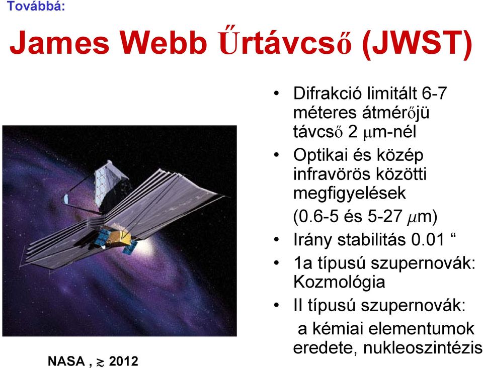 megfigyelések (0.6-5 és 5-27 mm) Irány stabilitás 0.