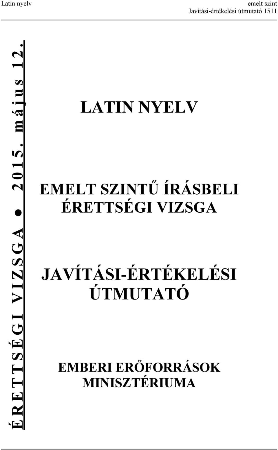 LATIN NYELV EMELT SZINTŰ ÍRÁSBELI ÉRETTSÉGI