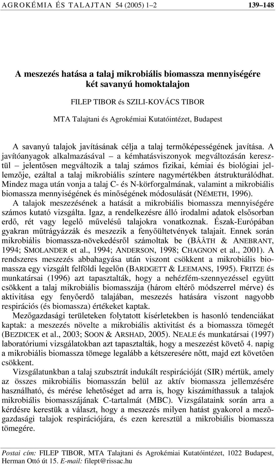 WDODM V]iPRV IL]LNDL NpPLDL pv ELROyJLDL jel- OHP]MH H]iOWDO D WDODM PLNURELiOLV V]tQWHUH QDJ\PpUWpNEHQ iwvwuxnwxuioygkdw Mindez maga után vonja a talaj C- és N-körforgalmának, valamint a mikrobiális