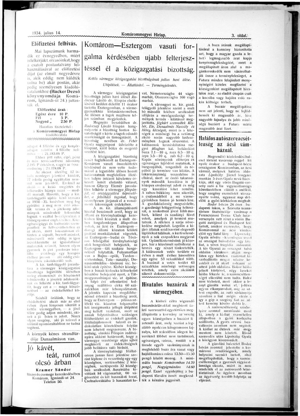 j K m rm, Igmándi-út 24.) jtts sák el. lőfizeti á r k : gz évre P. él 5 P. egyed 2.5 P. Hzfis tisztelettel : Kmármmegyei Hirlp kidóhivtl dgl 4 f ü l é i b e egy kenyér dgl mítv szintén 4 fillérbe szá : 2.