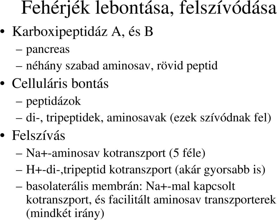 Na+-aminosav kotranszport (5 féle) H+-di-,tripeptid kotranszport (akár gyorsabb is)